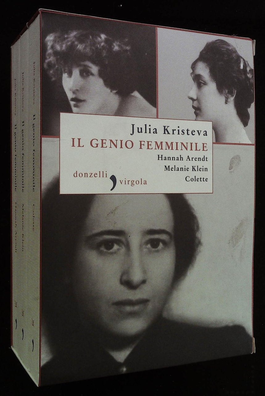 Il genio femminile. Hannah Arendt, Melanie Klein, Colette. Tre volumi