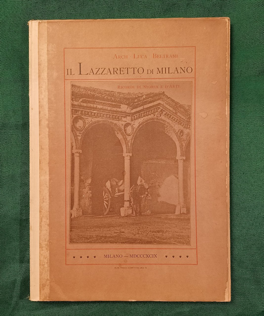 Il lazzaretto di Milano (1488-1882). Ricordi di storia e d'arte …