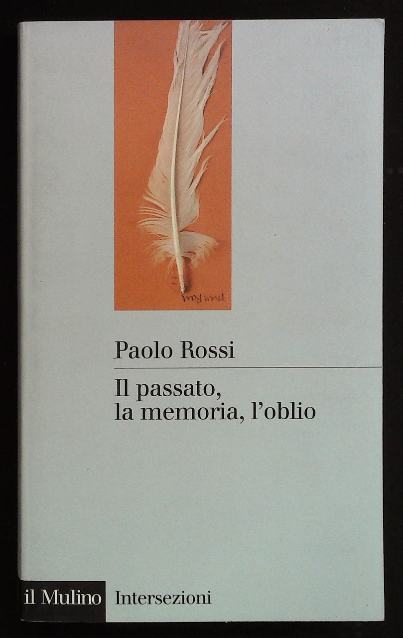 Il passato, la memoria, l'oblio. Otto saggi di storia delle …