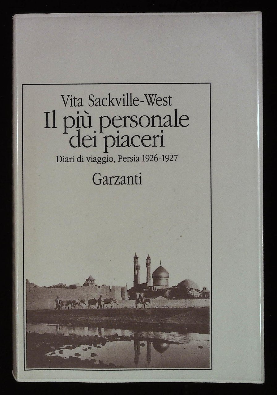 Il più personale dei piaceri. Diari di viaggio, Persia 1926-1927