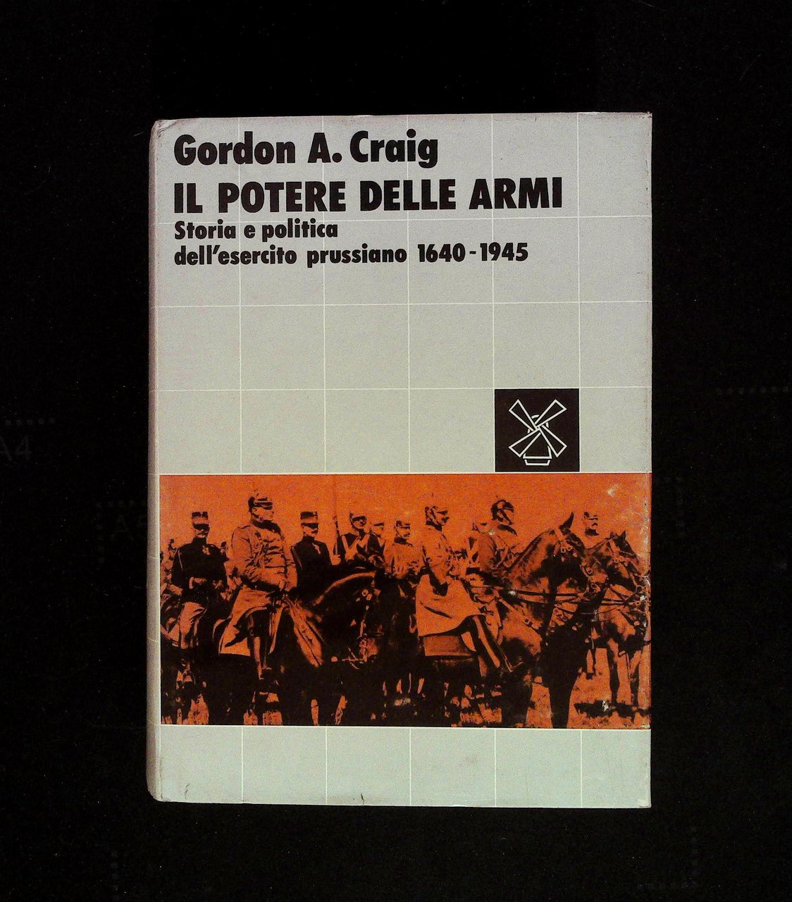 Il potere delle armi. Storia e politica dell'esercito prussiano. 1640 …