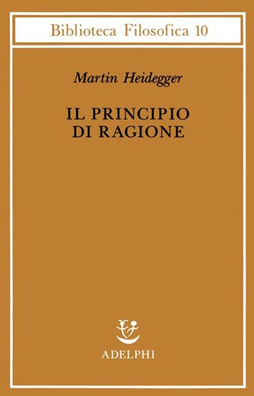 Il principio di ragione. Traduzione di Franco Volpi, Giovanni Gurisatti. …