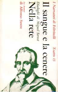 Il sangue e la cenere; dialoghi di Miguel Servet e …