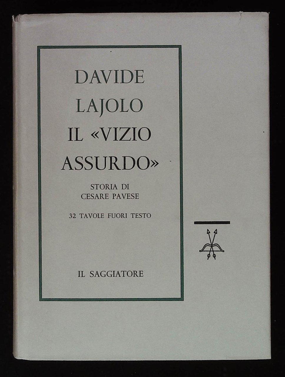 Il "vizio assurdo". Storia di Cesare Pavese. Prima edizione