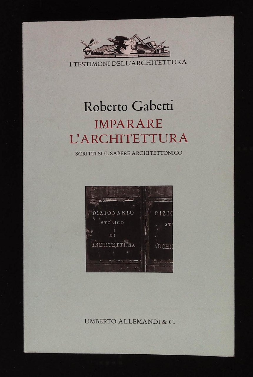 Imparare l'architettura. Scritti sul sapere architettonico