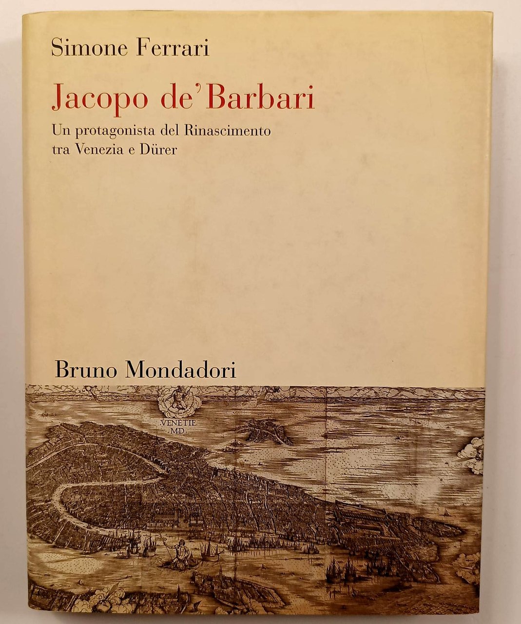 Jacopo de'Barbari Un protagonista del Rinascimento tra Venezia e Durer