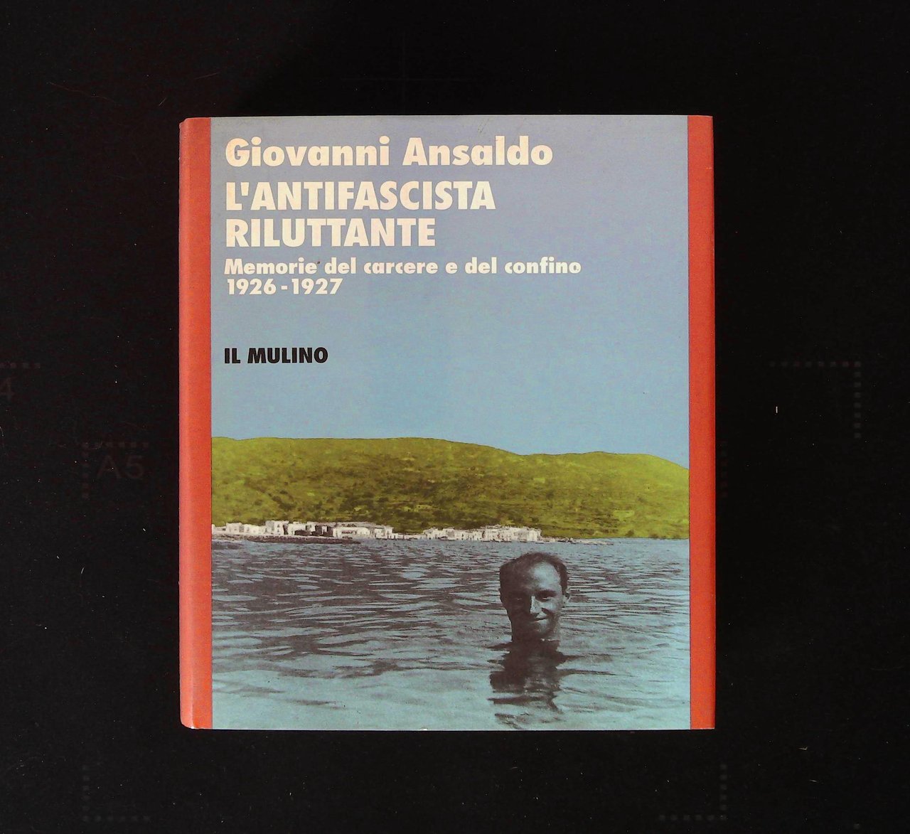 L'antifascista riluttante. Memorie del carcere e del confino 1926 - … | Immagine principale