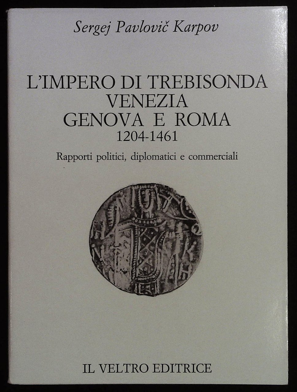 L'impero di Trebisonda , Venezia, Genova e Roma 1204 - …