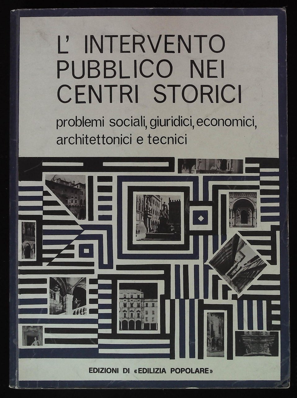 L'intervento pubblico nei centri storici. Problemi sociali, giuridici, economici, architettonici …