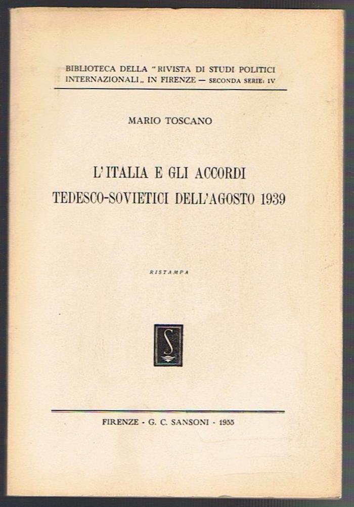 L'Italia e gli accordi Tedesco-Sovietici dell'Agosto 1939. Ristampa