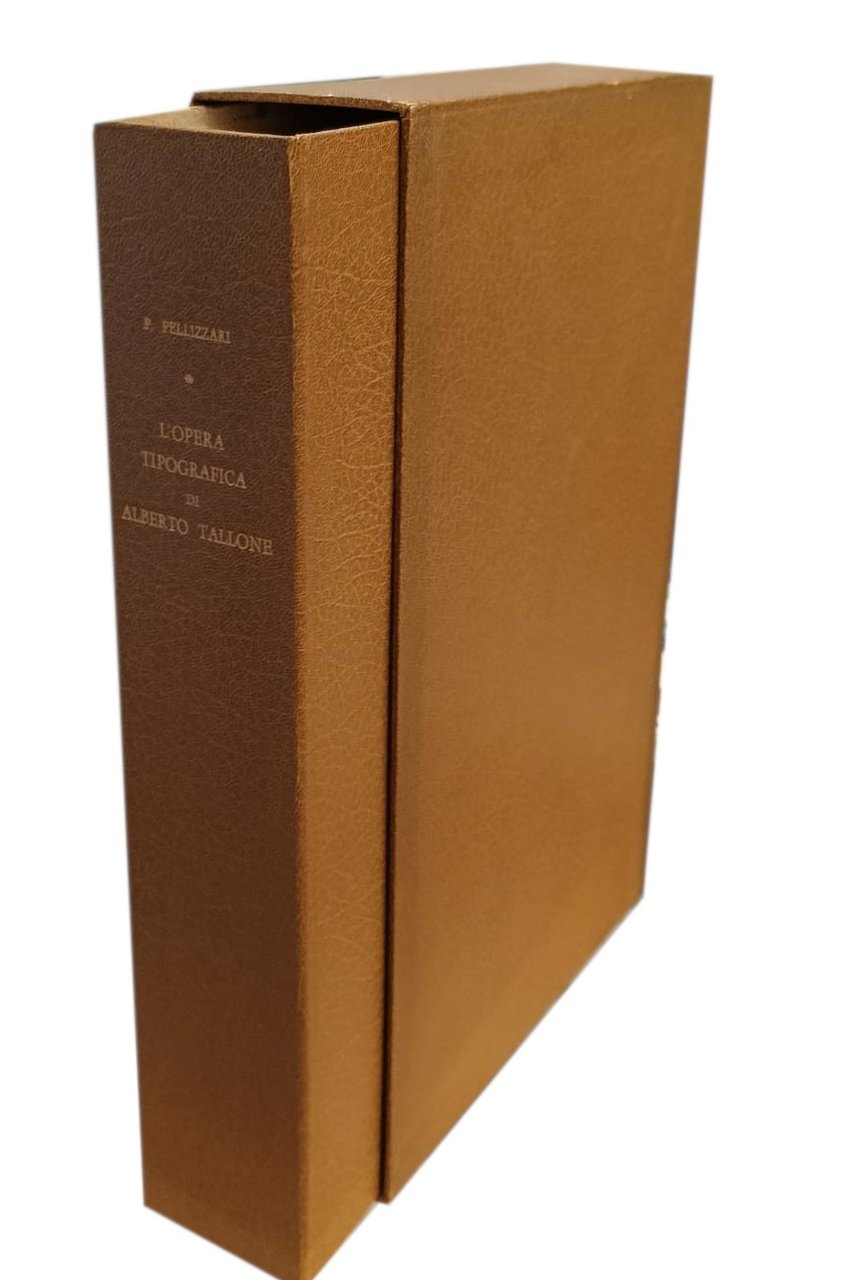 L'opera tipografica di Alberto Tallone. Testimonianze. Descrizione. Commento.