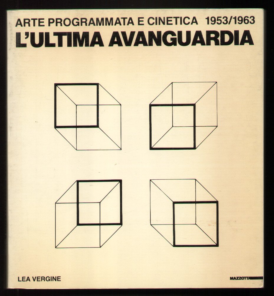 L'ultima avanguardia Arte programmata e cinetica 1953 / 1963