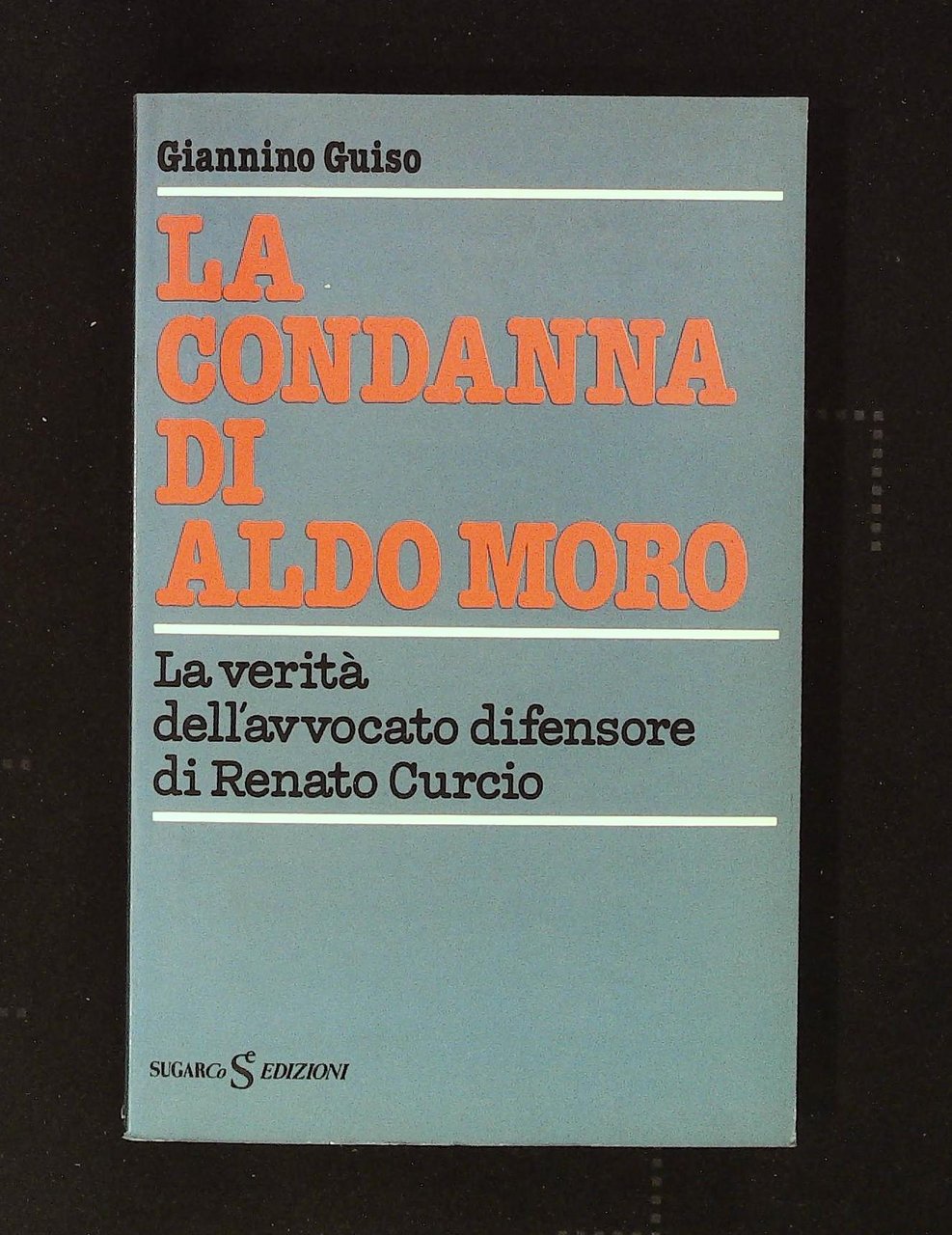 La condanna di Aldo Moro. La verità dell'avvocato difensore di …