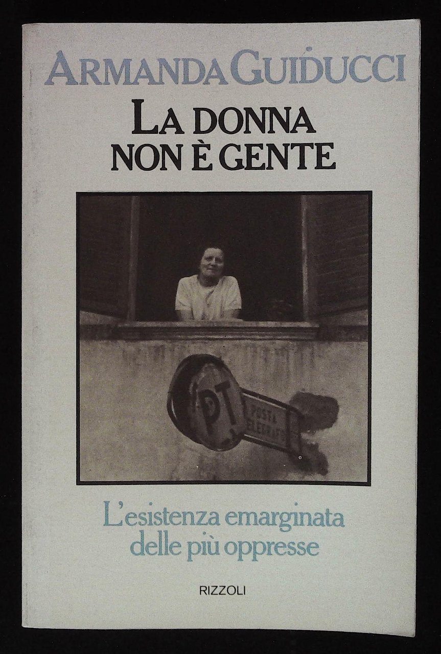 La donna non è gente. L'esistenza emarginata delle più oppresse. …