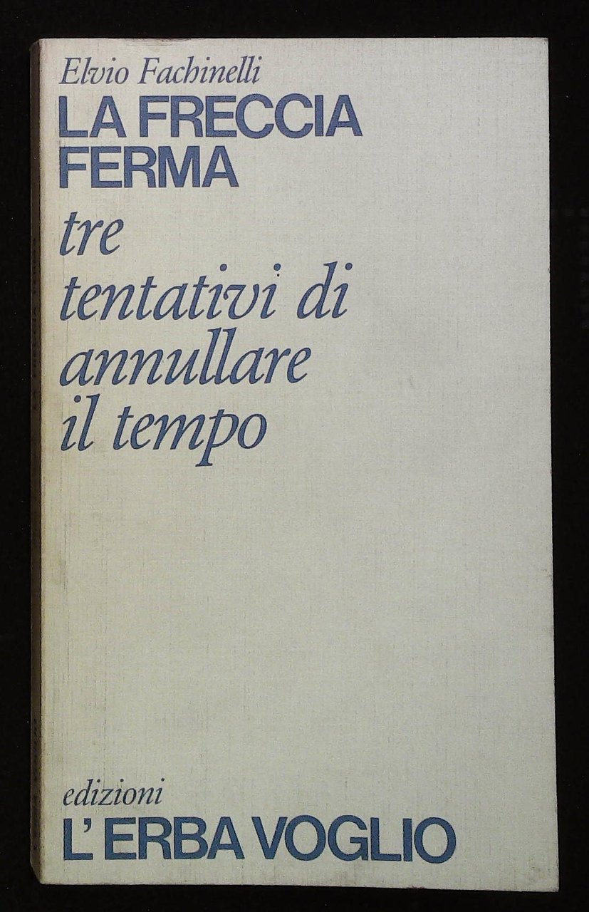 La freccia ferma. Tre tentativi per annullare il tempo. Prima …