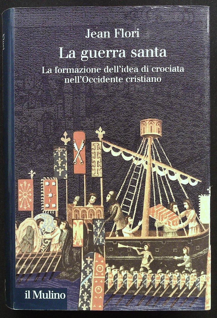 La guerra santa. La formazione dell'idea di crociata nell'Occidente cristiano