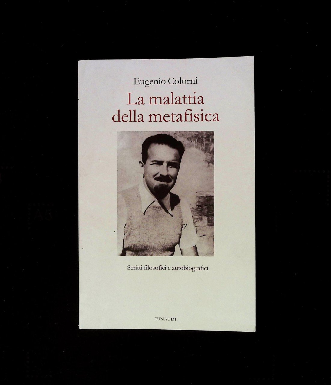 La malattia metafisica. Scritti filosofici e autobiografici | Immagine principale