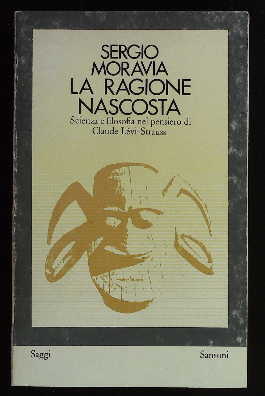 La ragione nascosta. Scienza e filosofia nel pensiero di Claude …