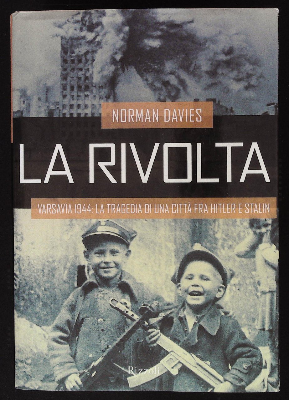 La rivolta. Varsavia 1944: la tragedia di una città fra …