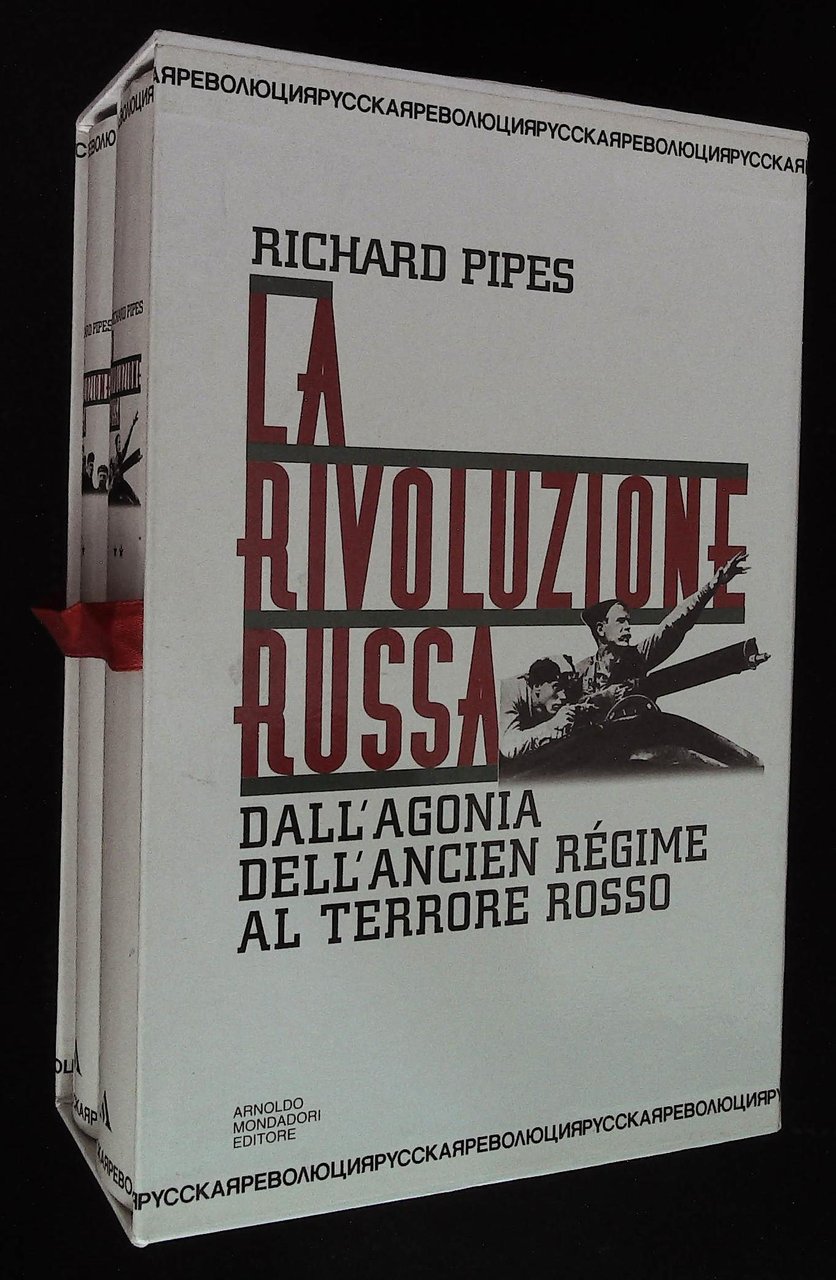 La rivoluzione russa. Dall'agonia dell'ancien regime al terrore rosso. Due …