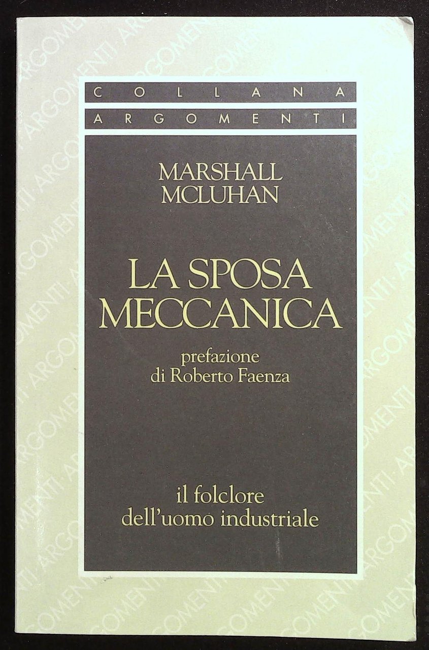 La sposa meccanica. Il folclore dell'uomo industriale