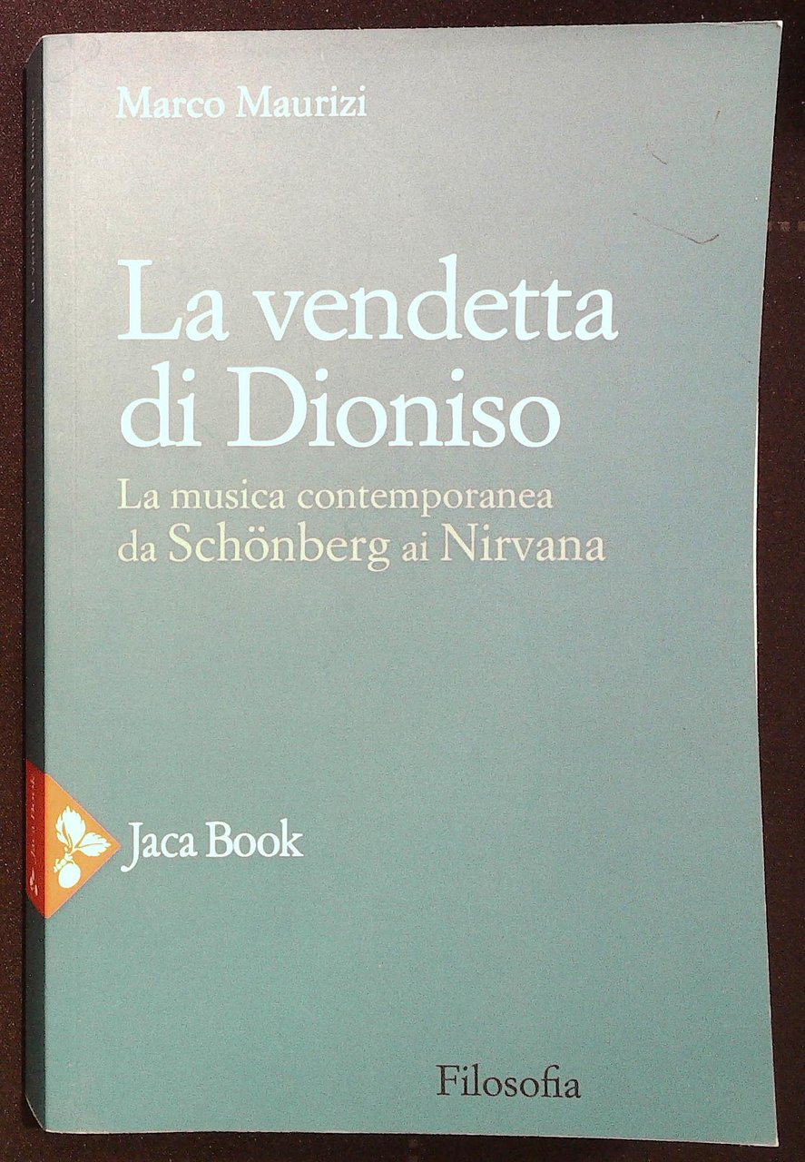 La vendetta di Dioniso. La musica contemporanea da Schonberg ai …