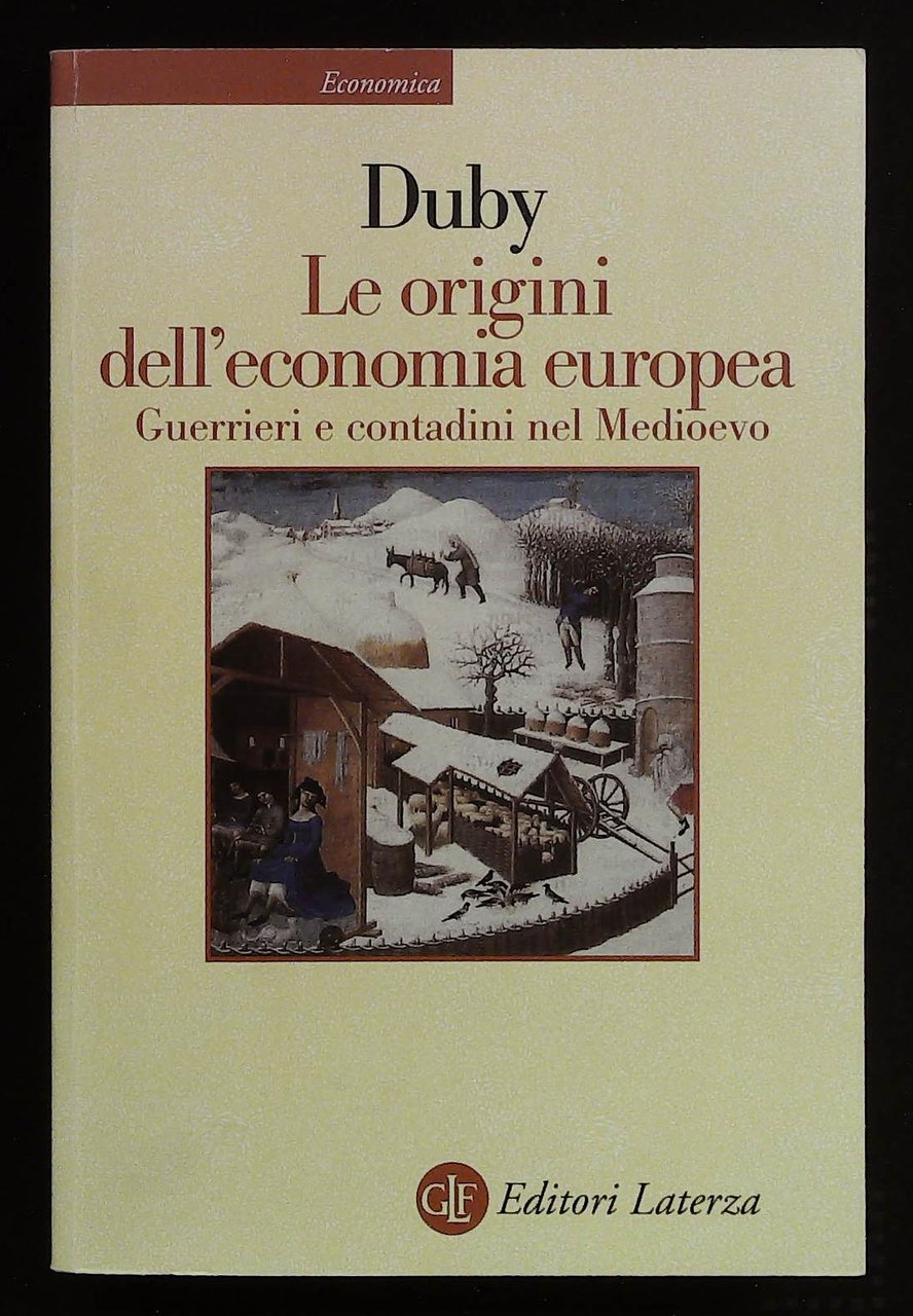 Le origini dell'economia europea. Guerrieri e contadini nel Medioevo