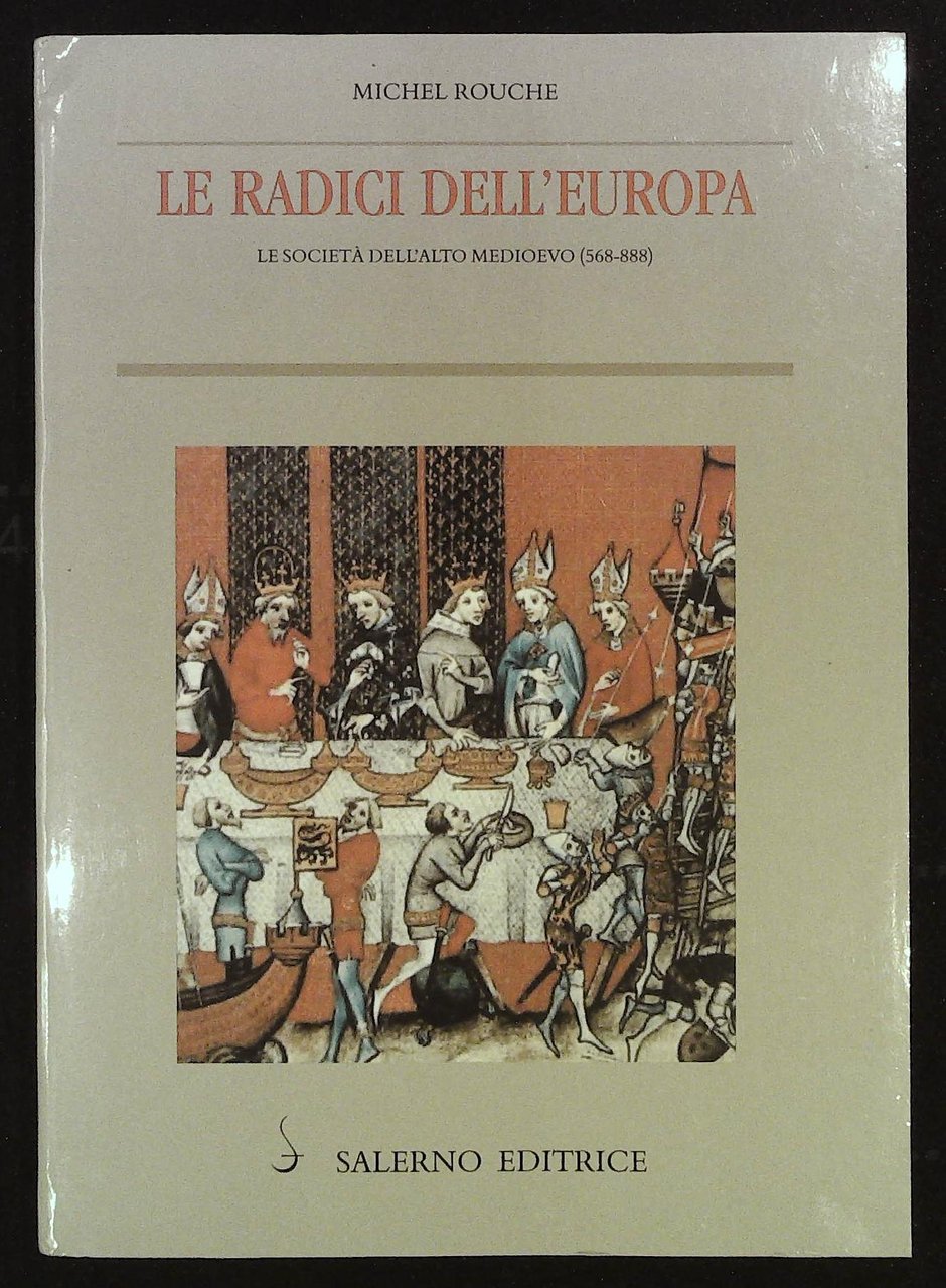 Le radici dell'Europa. Le società dell'Alto Medioevo (568-888)