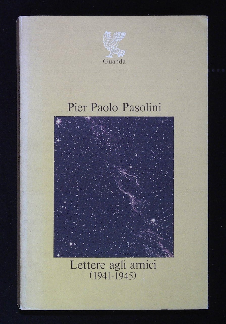 Lettere agli amici (1941-1945). Con un'appendice di scritti giovanili