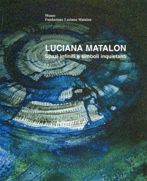 Luciana Matalon. Spazi infiniti e simboli inquietanti