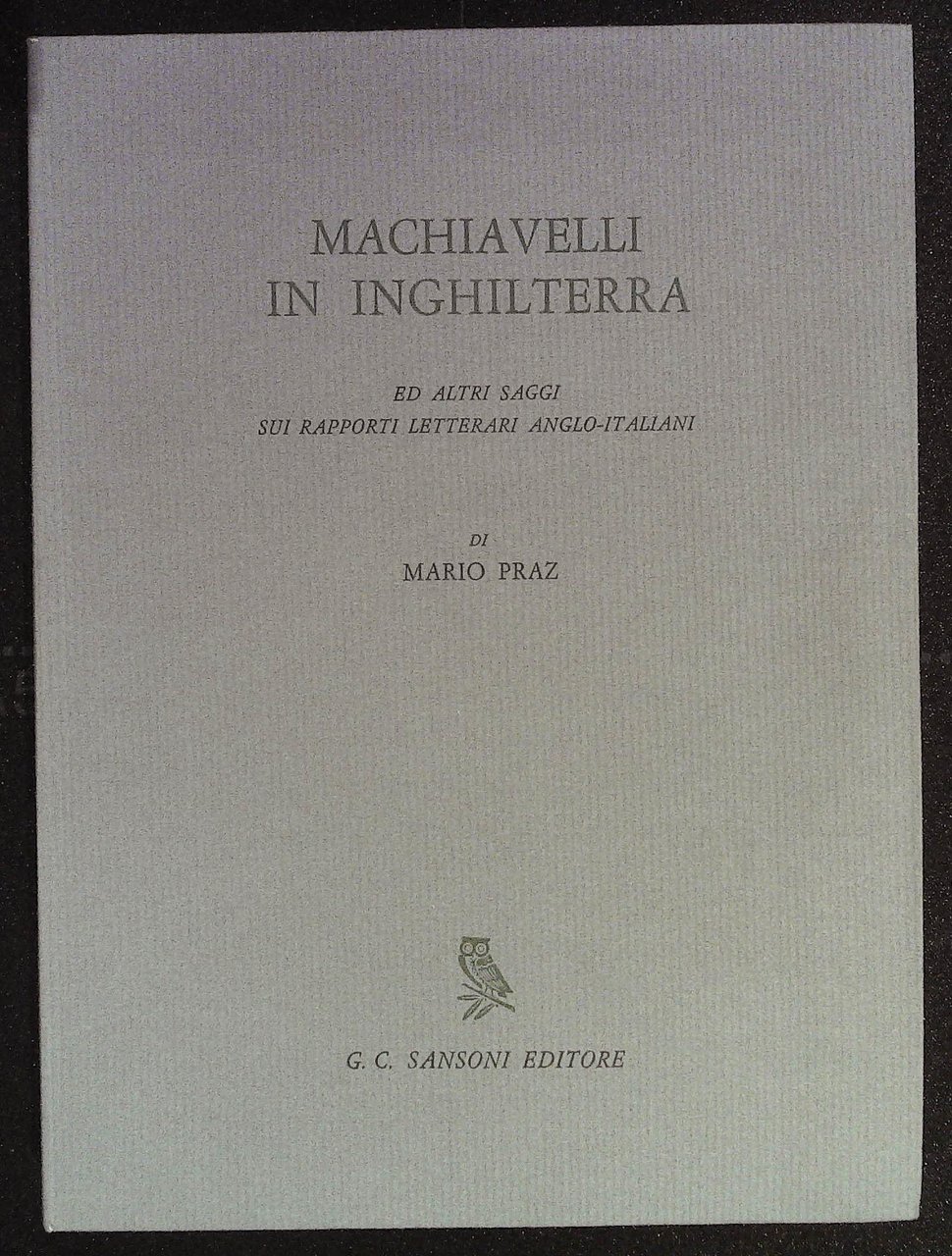 Machiavelli in Inghilterra ed altri saggi sui rapporti letterari anglo-italiani