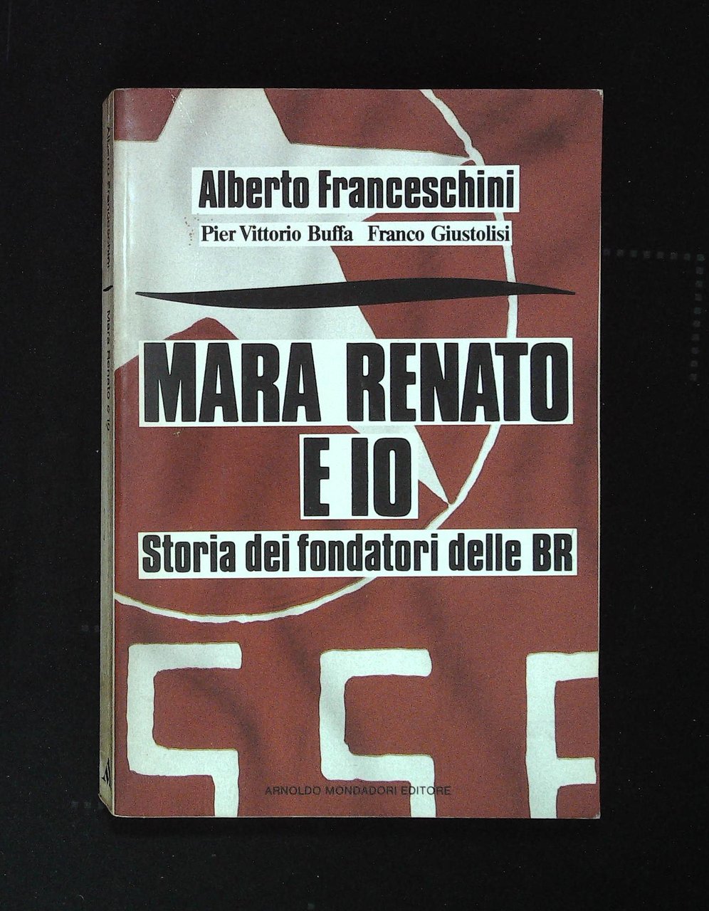 Mara Renato e io. Storia dei fondatori delle BR