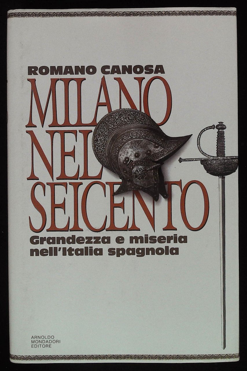 Milano nel Seicento. Grandezza e miseria nell'Italia spagnola