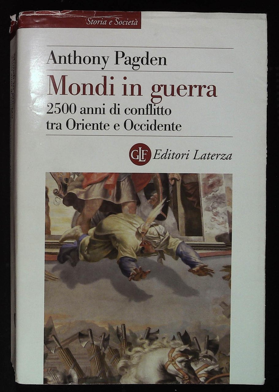 Mondi in guerra. 2500 anni di conflitto tra Oriente e …