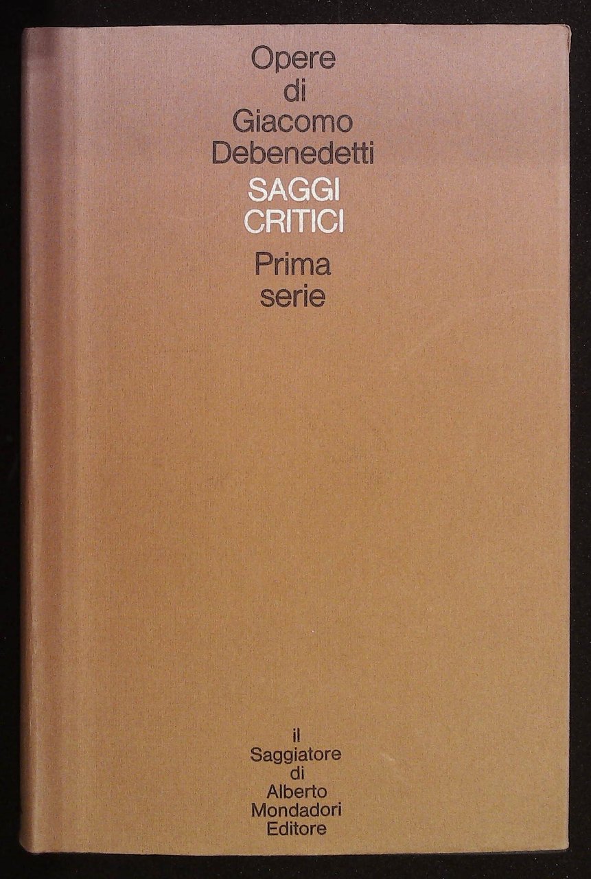 Opere di Giacomo Debenedetti. Saggi critici. Prima serie