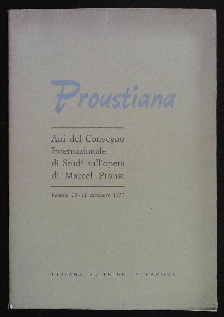 Proustiana. Atti del Convegno Internazionale di Studi sull'opera di Marcel …