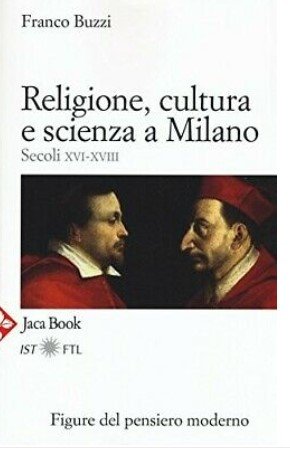 Religione, cultura e scienza a Milano. Secoli XVI-XVIII. La porta …