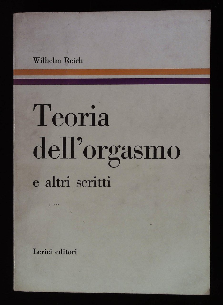 Teoria dell'orgasmo e altri scritti