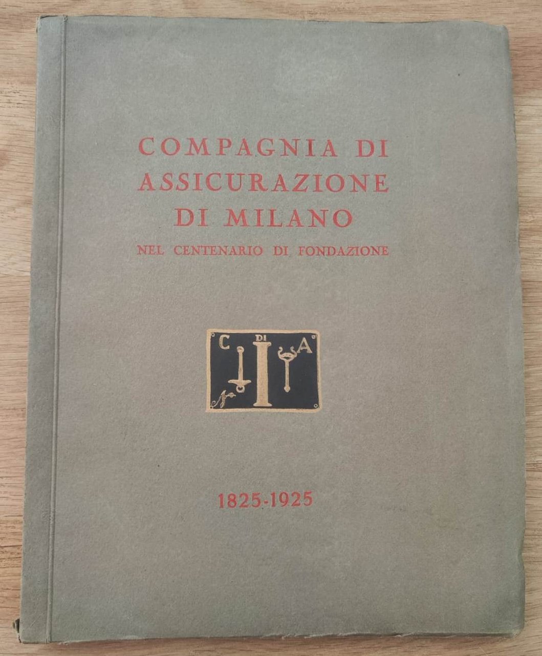 Compagnia di Assicurazione di Milano nel centenario di fondazione. 1825 … | Immagine principale