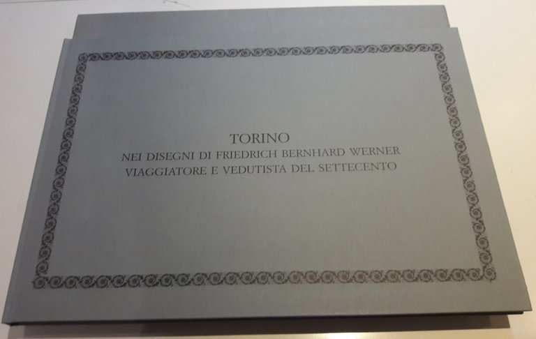 Torino nei disegni di Friedrich Bernhard Werner viaggiatore e vedutista …