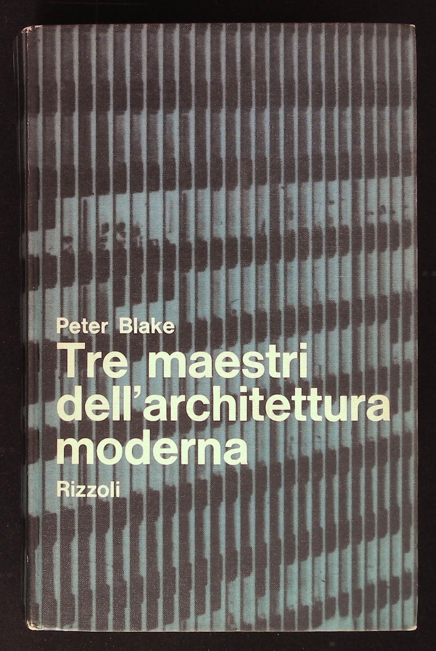 Tre maestri dell'architettura moderna