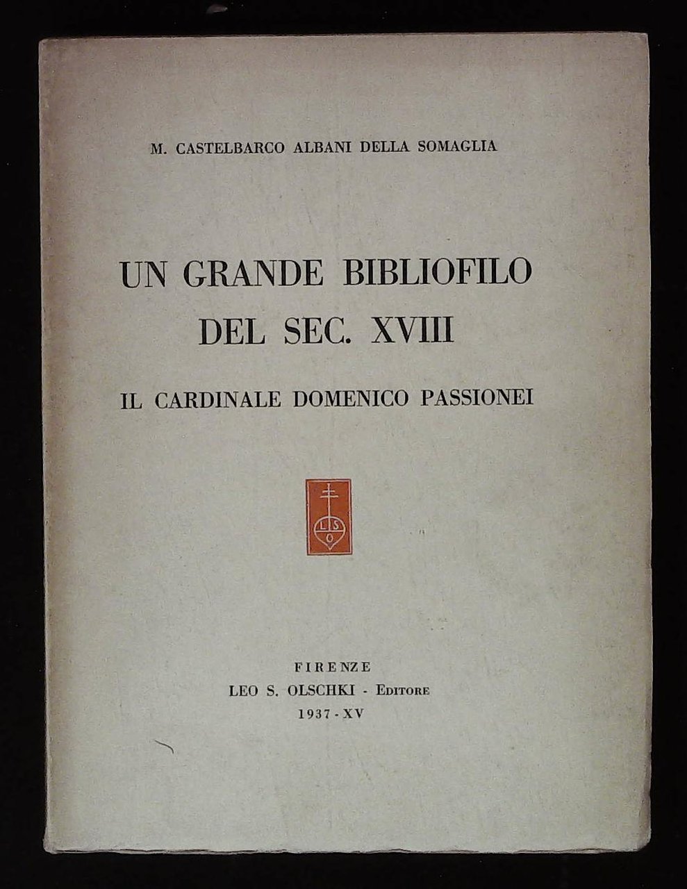 Un grande bibliofilo del sec. XVIII. Il Cardinale Domenico Passionei