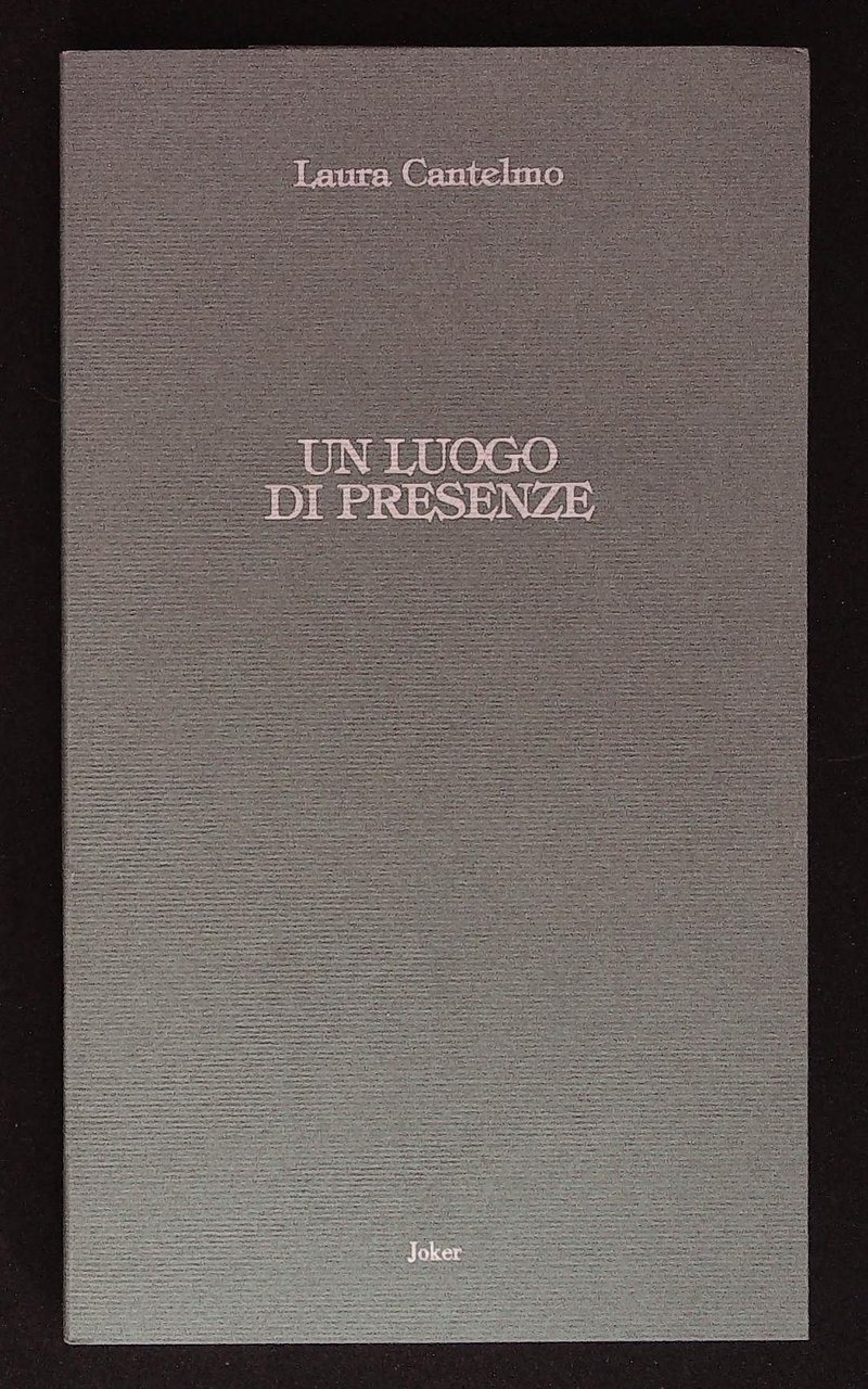 Un luogo di presenze. Con bella dedica autografa dell'autrice a …