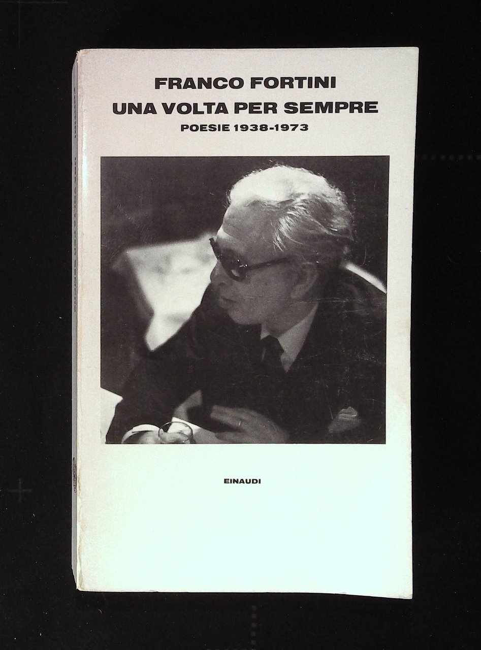 Una volta per sempre. Poesie 1938 - 1973