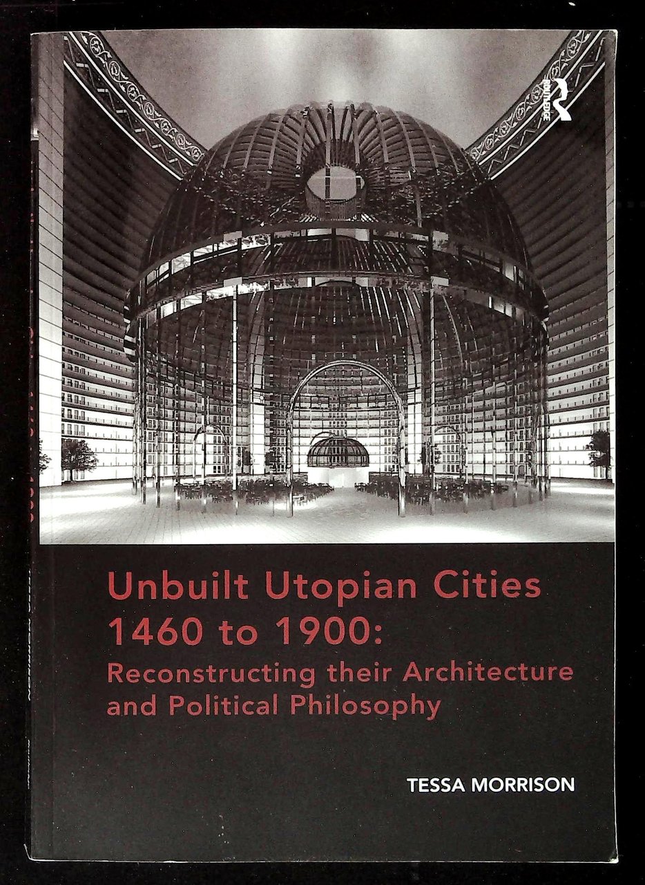 Unbuilt Utopian Cities. 1460 to 1900: Reconstructing their Architecture and … | Immagine principale