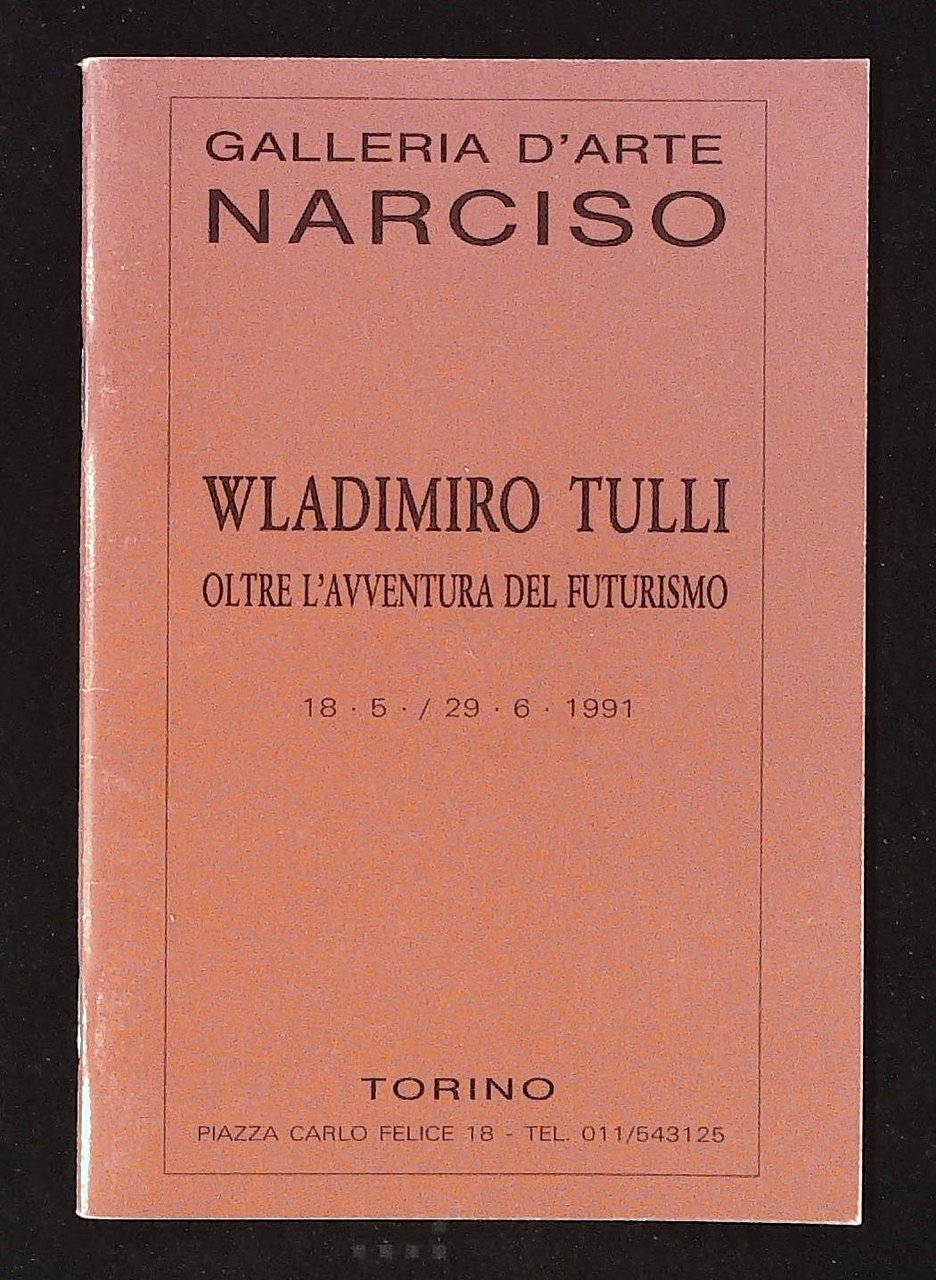 Wladimiro Tulli. Oltre l'avventura del Futurismo. 18.5 / 29.6 1991