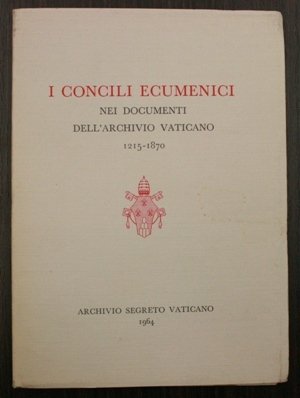 i concili ecumenici nei documenti dell archivio vaticano 1215 - …