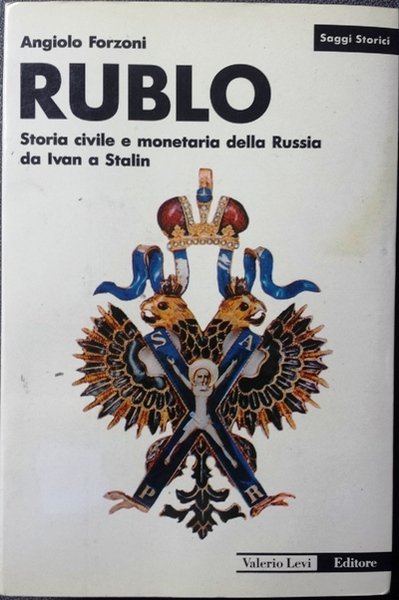 Rublo - storia civile e monetaria della Russia da Ivan …