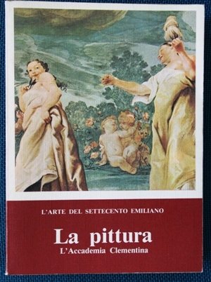 La pittura - l Accademia Clementina L'arte del settecento emiliano
