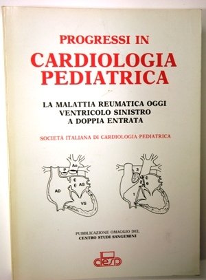 progressi in cardiologia pediatrica - la malattia reumatica oggi ventricolo …